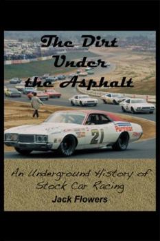 The Dirt Under the Asphalt: An Underground History of Stock Car Racing