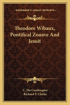 Paperback Theodore Wibaux, Pontifical Zouave And Jesuit Book