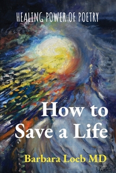 Paperback How to Save a Life: Healing Power of Poetry Book