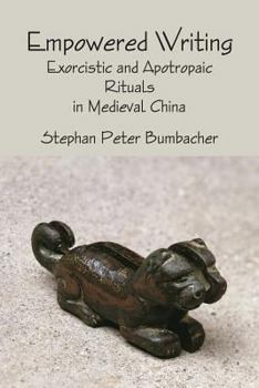 Paperback Empowered Writing: Exorcistic and Apotropaic Rituals in Medieval China Book