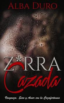 Paperback Z*rra Cazada: Venganza, Sexo y Amor con la Cazafortunas [Spanish] Book