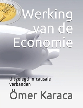 Paperback Werking van de Economie: Uitgelegd in causale verbanden [Dutch] Book