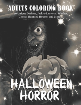 Paperback Halloween Horror: An Adult Coloring Book Featuring Fun, Creepy and Frightful Halloween Designs (50 Unique Designs, Jack-o-Lanterns, Witc Book