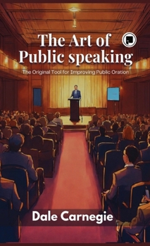 Hardcover The Art of Public Speaking: The Original Tool for Improving Public Oration Book