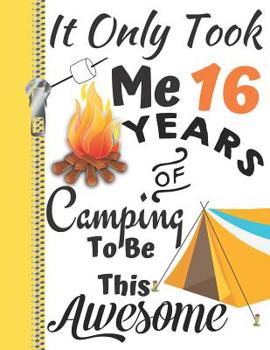 Paperback It Only Took Me 16 Years of Camping to Be This Awesome: Campers College Ruled Composition Writing A4 Notebook for Teen Boys and Girls Book