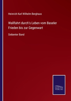 Paperback Wallfahrt durch's Leben vom Baseler Frieden bis zur Gegenwart: Siebenter Band [German] Book