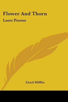 Paperback Flower And Thorn: Later Poems Book