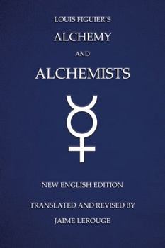 Louis Figuier's Alchemy and Alchemists