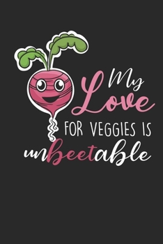 Love for Veggies is unbeetable: Veggies Beet Pun Vegan Cute Radish Gardening Notebook 6x9 Inches 120 dotted pages for notes, drawings, formulas | Organizer writing book planner diary