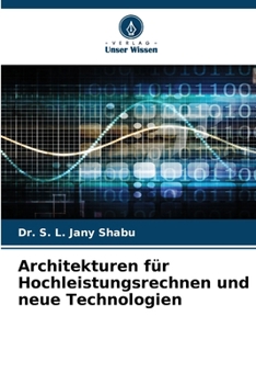 Architekturen für Hochleistungsrechnen und neue Technologien (German Edition)