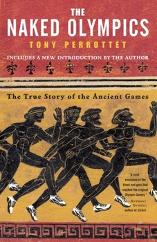 Paperback The Naked Olympics: The True Story of the Ancient Games Book