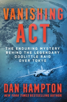 Hardcover Vanishing ACT: The Enduring Mystery Behind the Legendary Doolittle Raid Over Tokyo Book