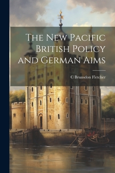 Paperback The New Pacific British Policy and German Aims Book