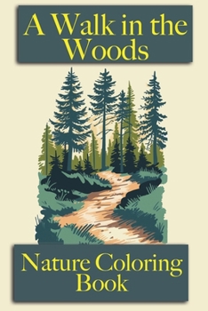 A Walk in the Woods: Nature Coloring Book | Easy coloring for adults and kids
