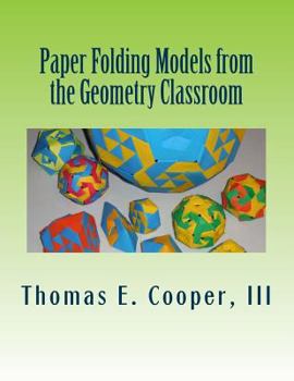 Paperback Paper Folding Models from the Geometry Classroom: Versatile Polyhedron Strip Modules and More Book
