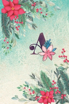 A: Floral Monogram Initial A Notebook Journal for Man, Women and Girls,  size 6 x 9" 110 pages