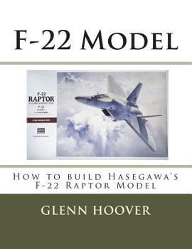 Paperback F-22 Model: How to Build Hasegawa's F-22 Raptor Model Book