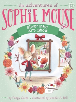 Silverlake Art Show - Book #13 of the Adventures of Sophie Mouse