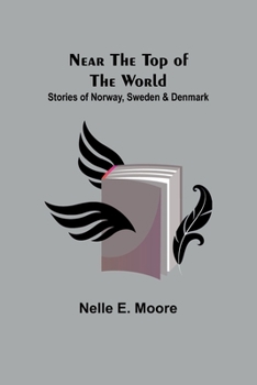 Paperback Near the Top of the World: Stories of Norway, Sweden & Denmark Book
