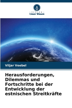 Paperback Herausforderungen, Dilemmas und Fortschritte bei der Entwicklung der estnischen Streitkräfte [German] Book