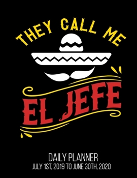 Paperback They Call Me El Jefe Daily Planner July 1st, 2019 To June 30th, 2020: Funny Spanish Boss's Day Manager Supervisor Daily Planner Book