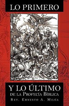 Paperback Lo Primero y Lo Ultimo de La Profecia Biblica [Spanish] Book