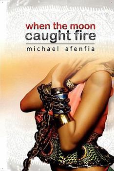 Paperback When the Moon Caught Fire Book