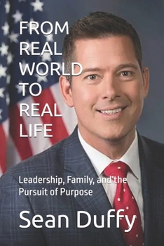 FROM REAL WORLD TO REAL LIFE: Leadership, Family, and the Pursuit of Purpose