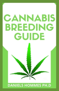CANNABIS BREEDING GUIDE: The Updated Advanced Marijuana Breeding Guide for Recreation and Medicinal uses