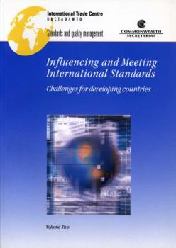 Influencing and Meeting International Standards: Challenges for Developing Countries Vol Ii: Procedures Followed By Selected International Standard ... Reports on