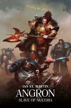 Angron: Slave of Nuceria - Book #11 of the Horus Heresy: Primarchs