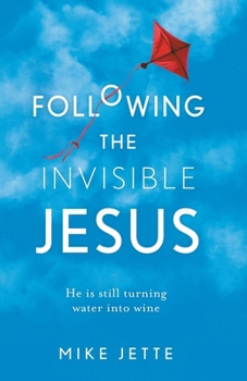 Following The Invisible Jesus: He is still turning water into wine