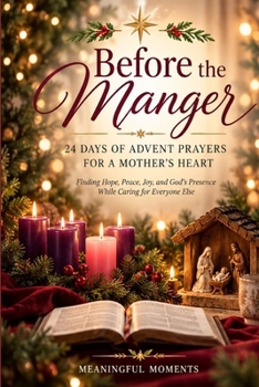 Paperback Before the Manger 24 Days of Advent Prayers for a Mother's Heart Book