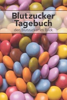 Paperback Blutzucker Tagebuch - Den Blutzucker Im Blick: Tagebuch Zum Ausf?llen F?r Typ 2 Diabetiker [German] Book