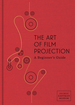Hardcover The Art of Film Projection: A Beginner's Guide Book