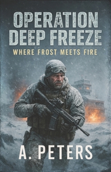 Paperback Operation Deep Freeze: Where Frost Meets Fire Book