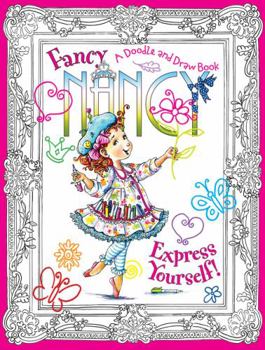 Paperback Fancy Nancy: Express Yourself!: A Doodle and Draw Book