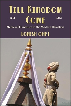 Paperback Till Kingdom Come: Medieval Hinduism in the Modern Himalaya Book