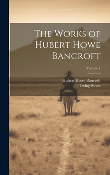 Hardcover The Works of Hubert Howe Bancroft; Volume 1 Book
