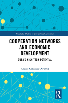 Paperback Cooperation Networks and Economic Development: Cuba's High-Tech Potential Book
