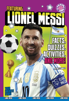 Paperback Featuring Lionel Messi: Facts, Quizzes, Activities, and More! Book