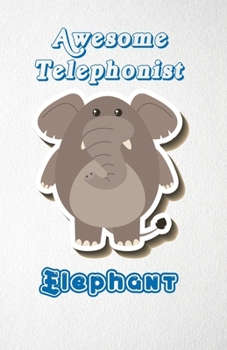 Paperback Awesome Telephonist Elephant A5 Lined Notebook 110 Pages: Funny Blank Journal For Job Career Appreciation Boss Co Worker Wide Animal. Unique Student T Book