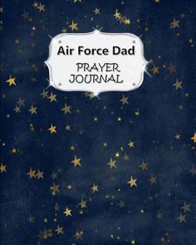 Paperback Air Force Dad Prayer Journal: 60 days of Guided Prompts and Scriptures - For a Closer Walk With God - Blue Stars Book