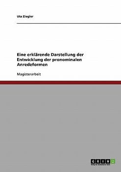 Paperback Eine erklärende Darstellung der Entwicklung der pronominalen Anredeformen [German] Book