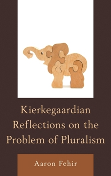 Hardcover Kierkegaardian Reflections on the Problem of Pluralism Book