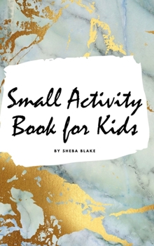 Hardcover Small Activity Book for Kids - Activity Workbook (Small Hardcover Activity Book for Children) Book