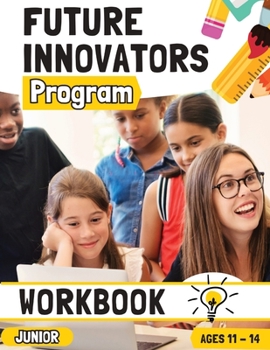 Paperback Future Innovators Program - Junior Workbook Ages 11 - 14 Years Book