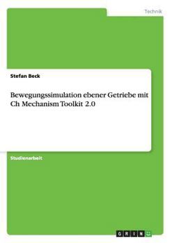 Paperback Bewegungssimulation ebener Getriebe mit Ch Mechanism Toolkit 2.0 [German] Book