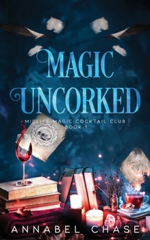 Paperback Magic Uncorked: A Paranormal Women's Fiction Novel Book