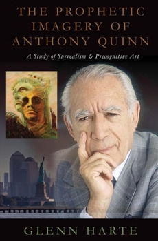 The Prophetic Imagery of Anthony Quinn: A Study of Surrealism and Precognitive Art